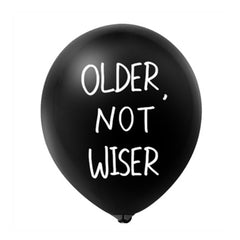 Older Not Wiser Happy Birthday Latex Balloon