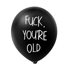 Fuck You're Old Happy Birthday Latex Balloon