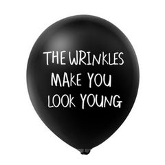 The Wrinkles Make You Look Young Happy Birthday Latex Balloon